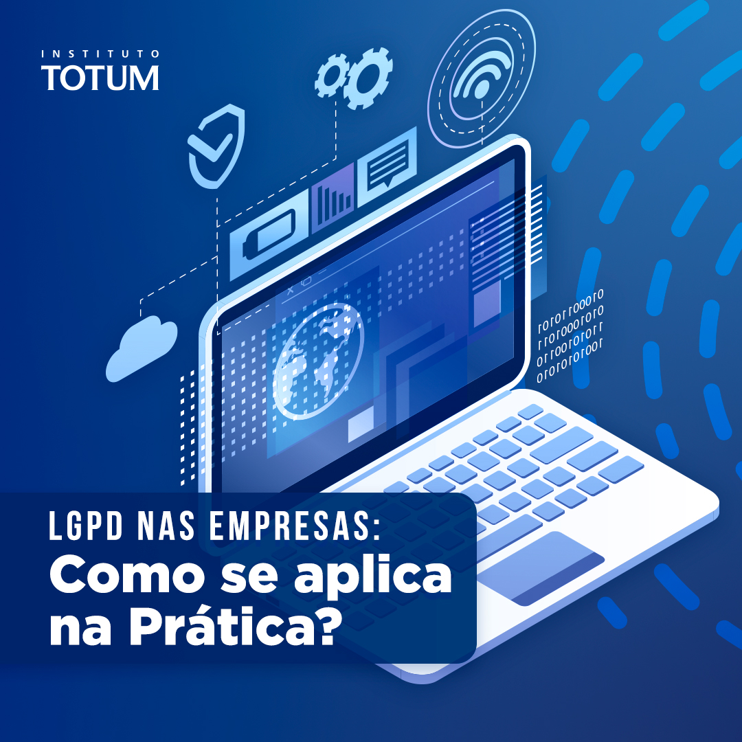 LGPD nas empresas: como isso se aplica na prática?