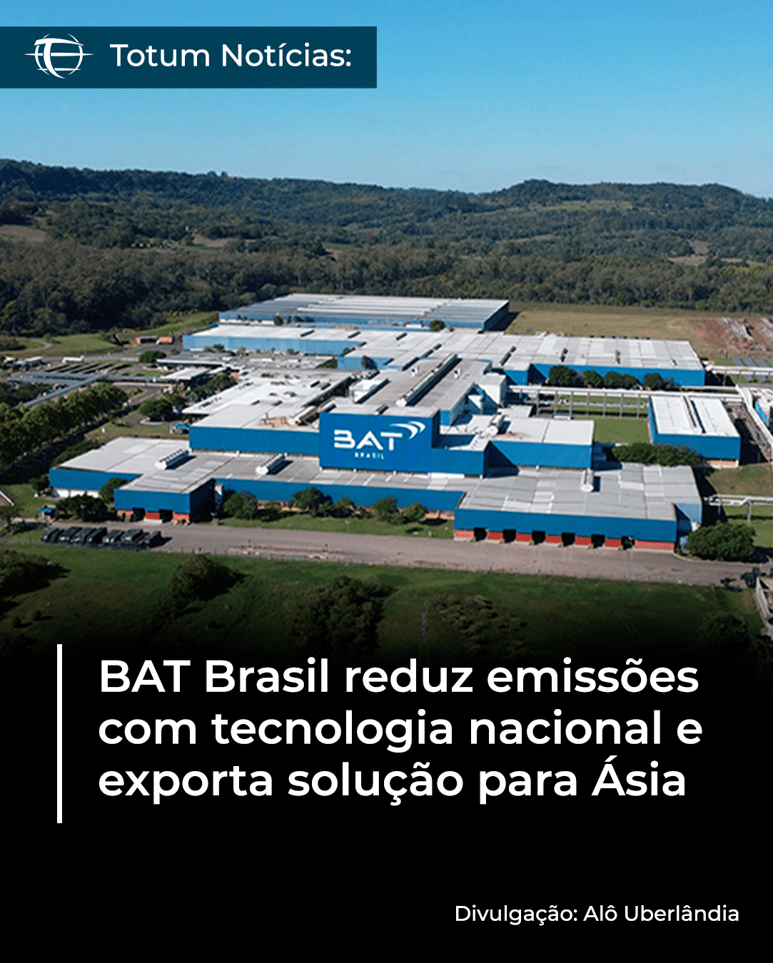 BAT Brasil reduz emissões com tecnologia nacional e exporta solução para a Ásia