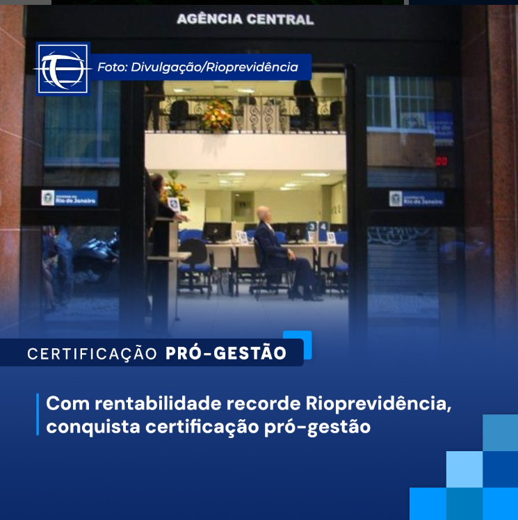Com rentabilidade recorde Rioprevidência, conquista certificação pró-gestão
