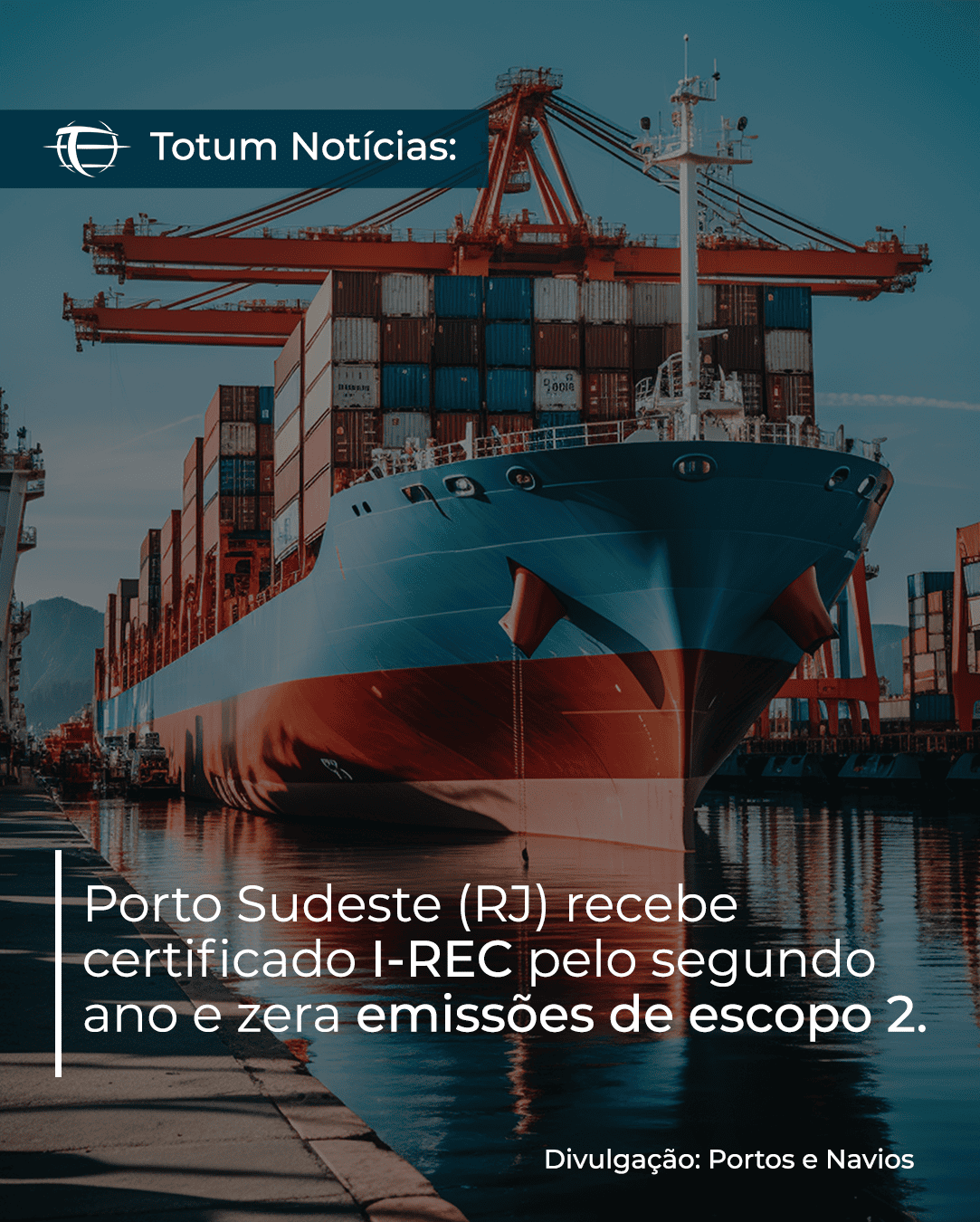 Porto Sudeste (RJ) recebe certificado I-REC pelo segundo ano e zera emissões de Escopo 2