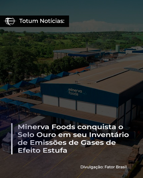 Minerva Foods conquista o Selo Ouro em seu Inventário de Emissões de Gases de Efeito Estufa