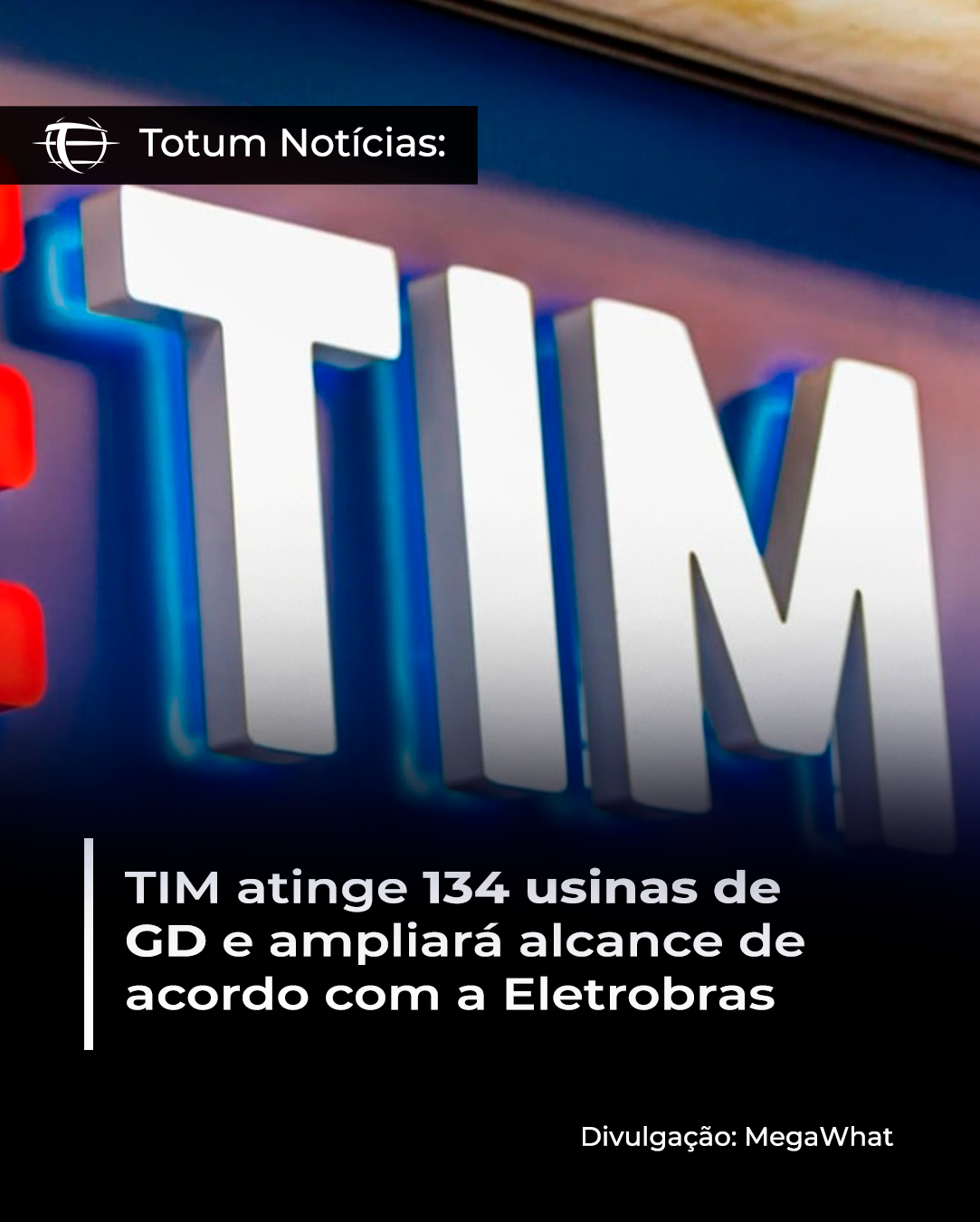 TIM atinge 134 usinas de GD e ampliará alcance de acordo com a Eletrobras