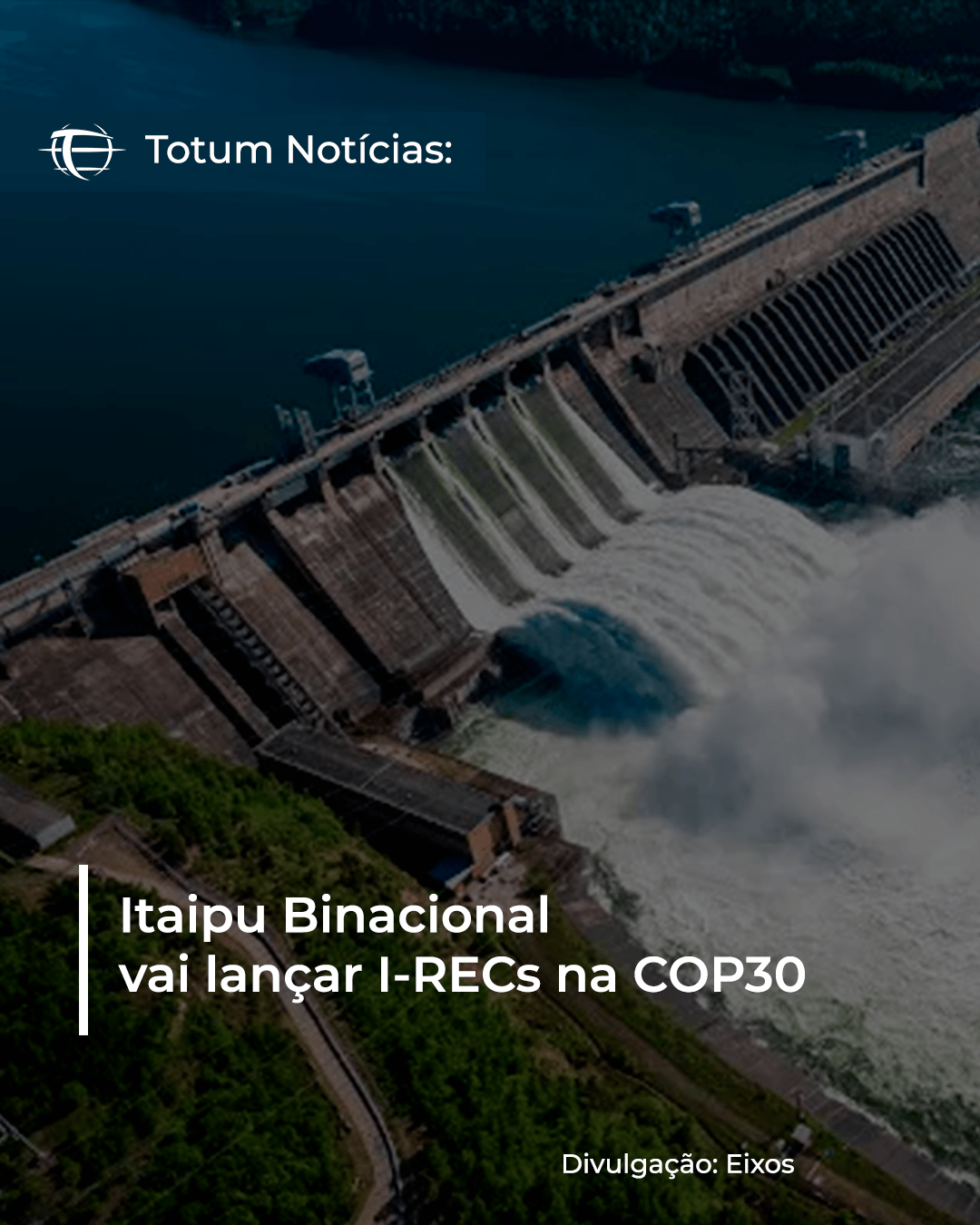 Itaipu Binacional vai lançar I-RECs na COP30